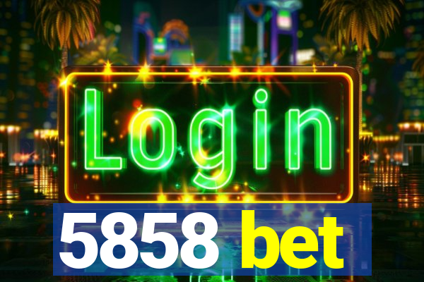 5858 bet