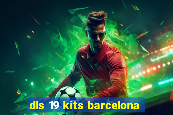 dls 19 kits barcelona