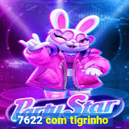 7622 com tigrinho