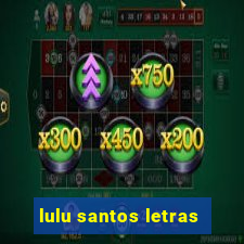 lulu santos letras