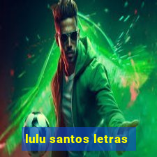 lulu santos letras