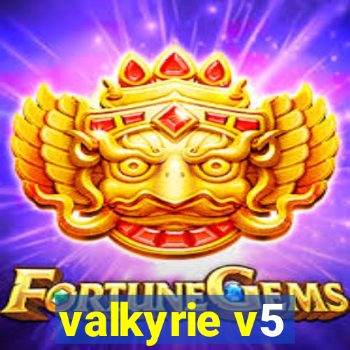 valkyrie v5