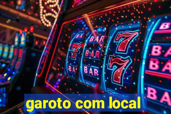 garoto com local