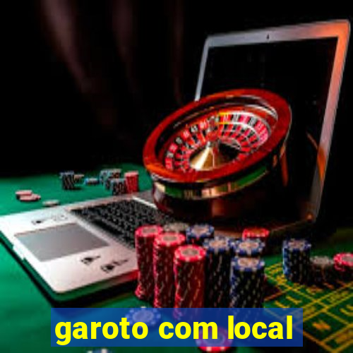 garoto com local