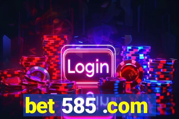 bet 585 .com