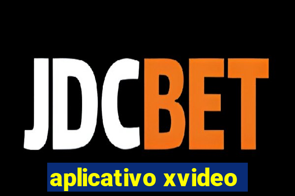 aplicativo xvideo