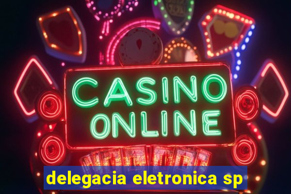 delegacia eletronica sp
