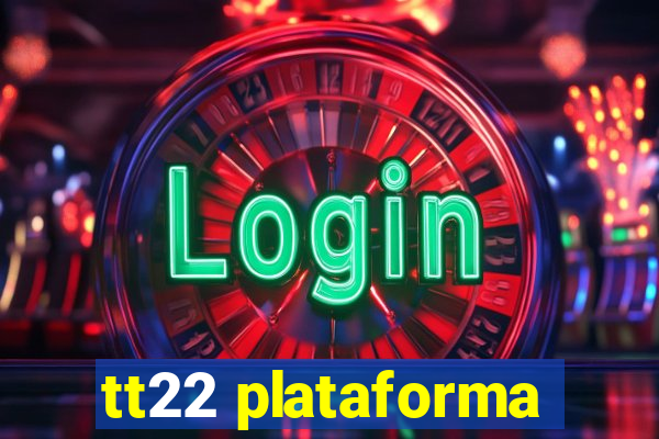 tt22 plataforma