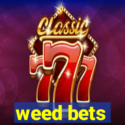 weed bets