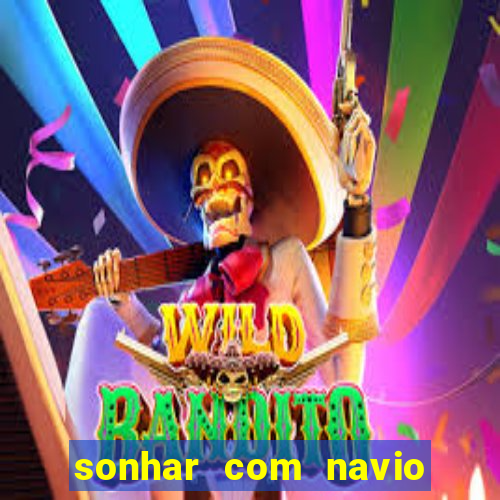 sonhar com navio jogo do bicho