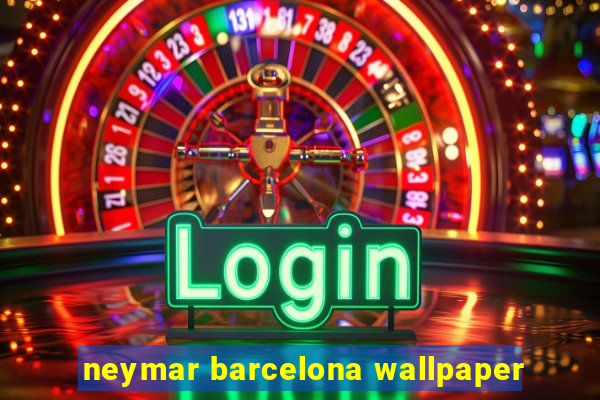 neymar barcelona wallpaper