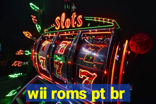 wii roms pt br