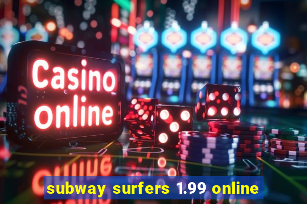subway surfers 1.99 online