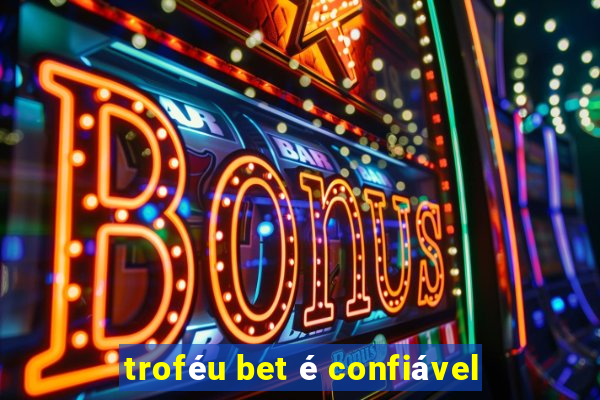 troféu bet é confiável