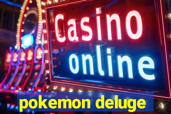 pokemon deluge