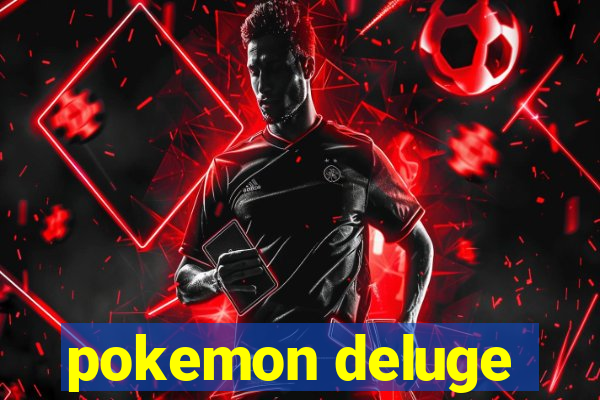 pokemon deluge