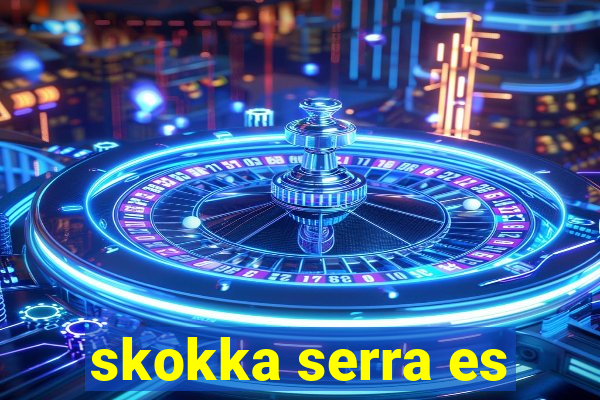 skokka serra es