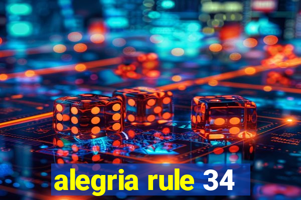 alegria rule 34