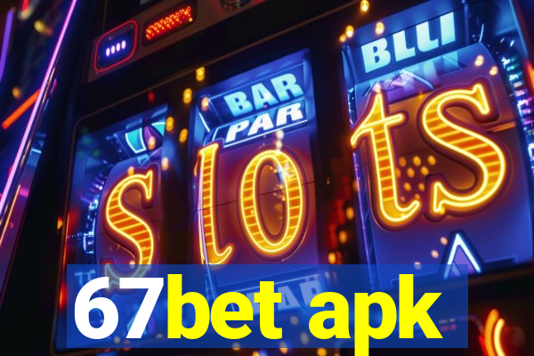 67bet apk