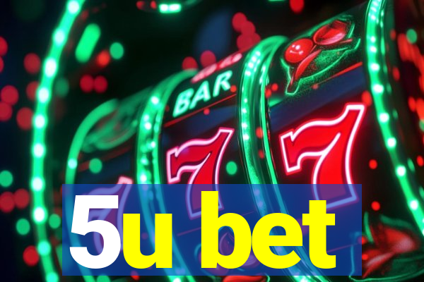 5u bet