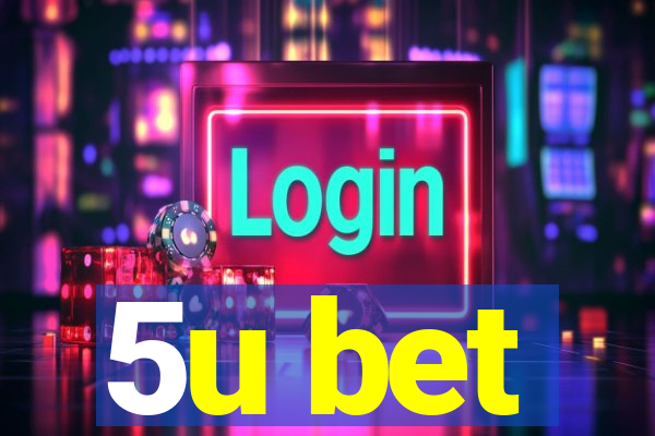 5u bet