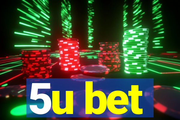 5u bet