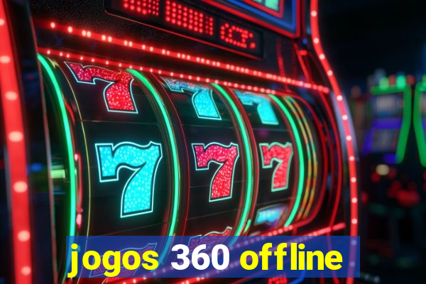 jogos 360 offline