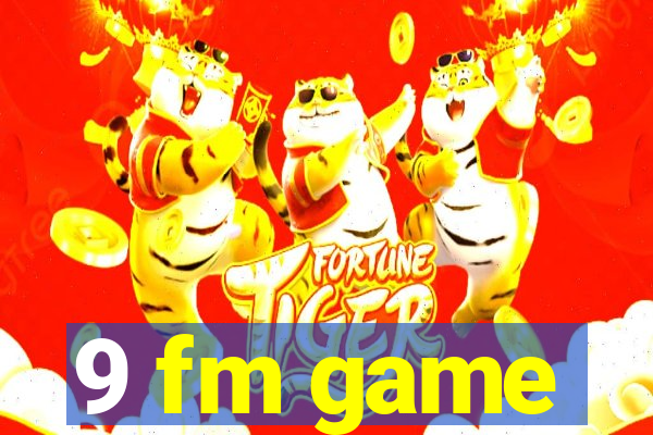 9 fm game