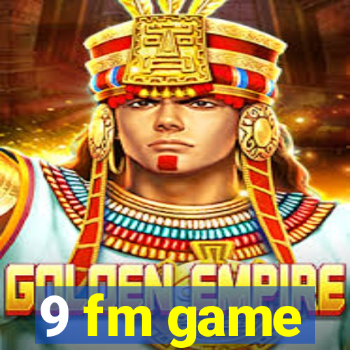 9 fm game