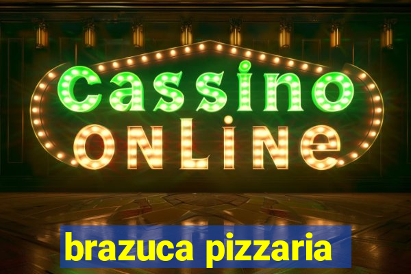 brazuca pizzaria