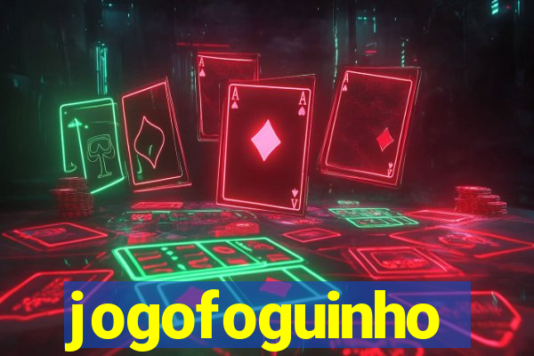 jogofoguinho