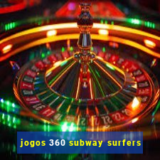 jogos 360 subway surfers