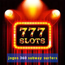 jogos 360 subway surfers