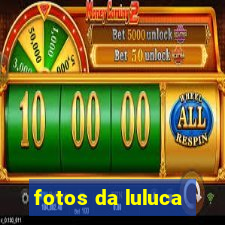 fotos da luluca