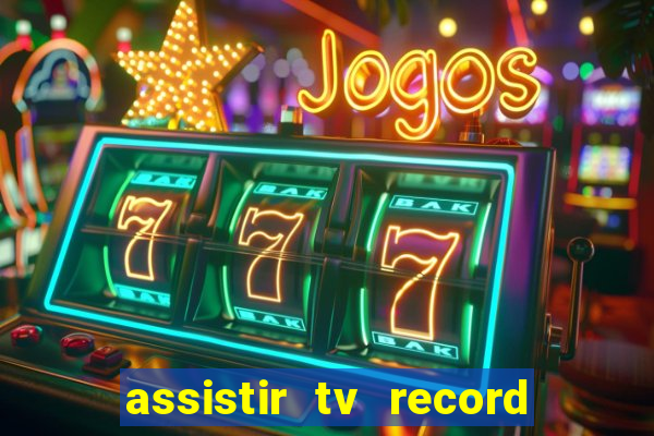 assistir tv record bahia ao vivo agora