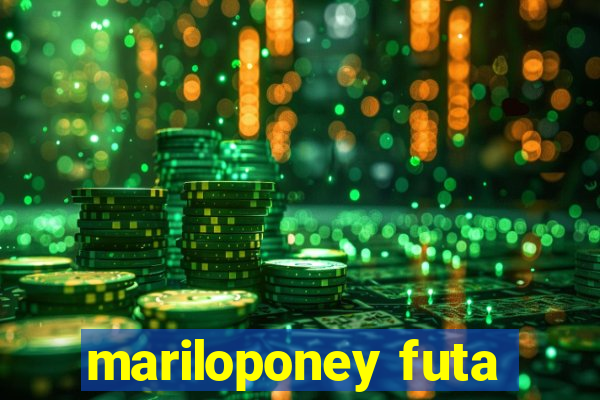 mariloponey futa