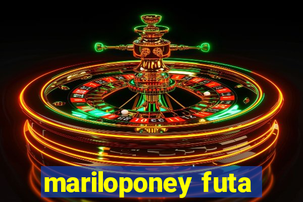 mariloponey futa