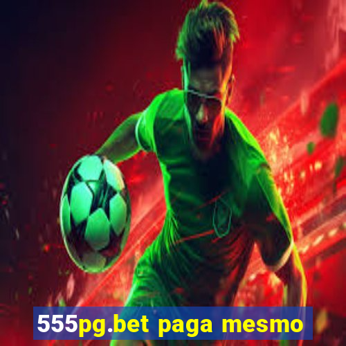 555pg.bet paga mesmo