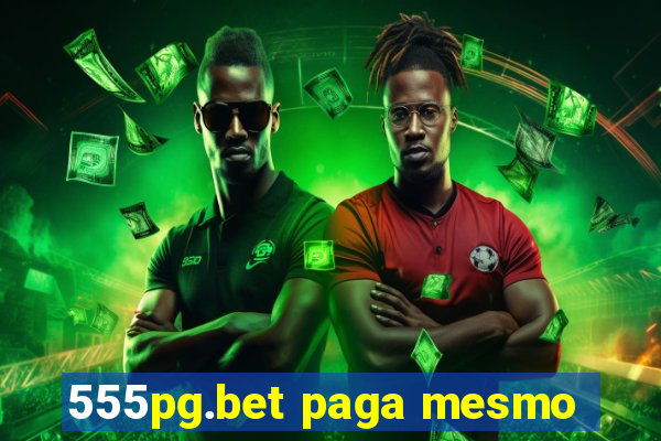 555pg.bet paga mesmo