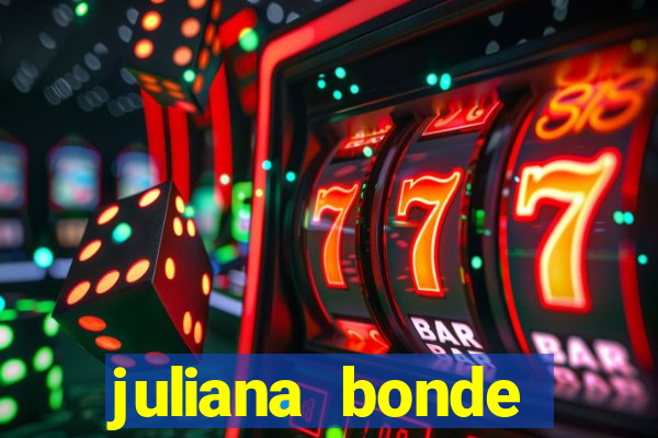 juliana bonde mostrando tudo