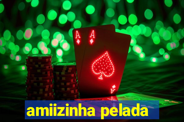 amiizinha pelada