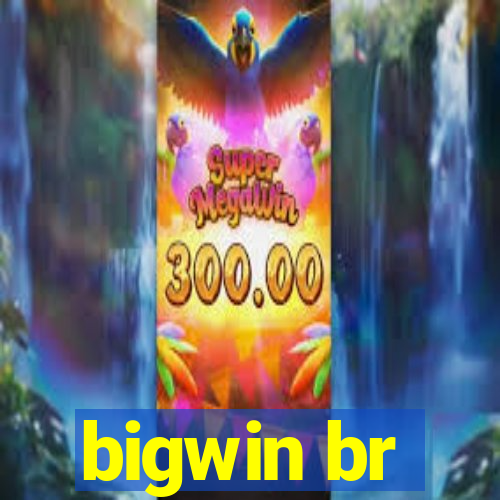 bigwin br