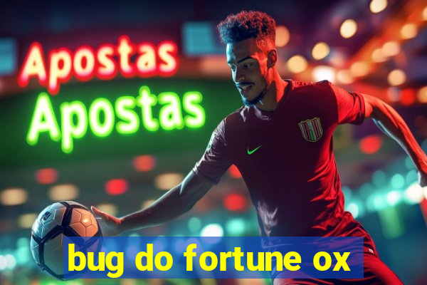 bug do fortune ox