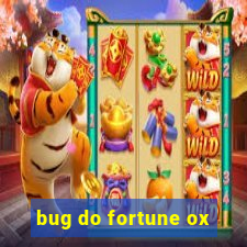 bug do fortune ox