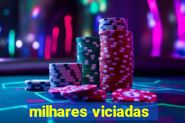 milhares viciadas
