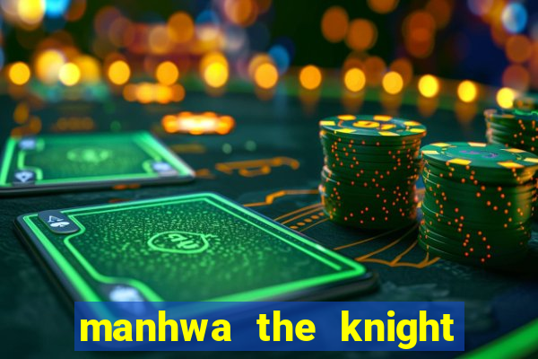 manhwa the knight king who returned with a god