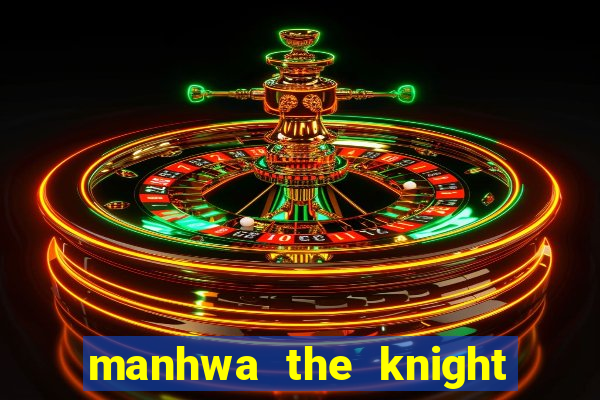 manhwa the knight king who returned with a god