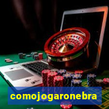 comojogaronebra
