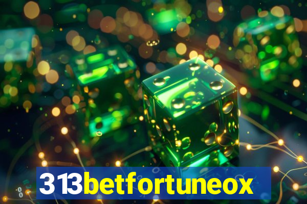 313betfortuneox