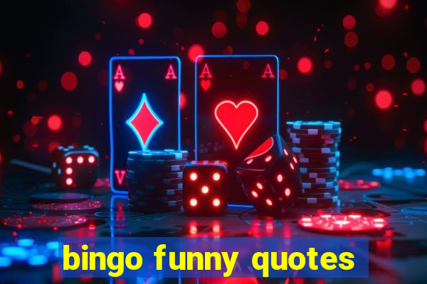 bingo funny quotes